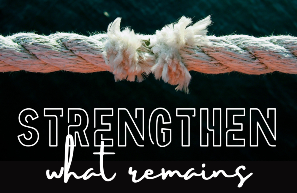 Strengthen What Remains