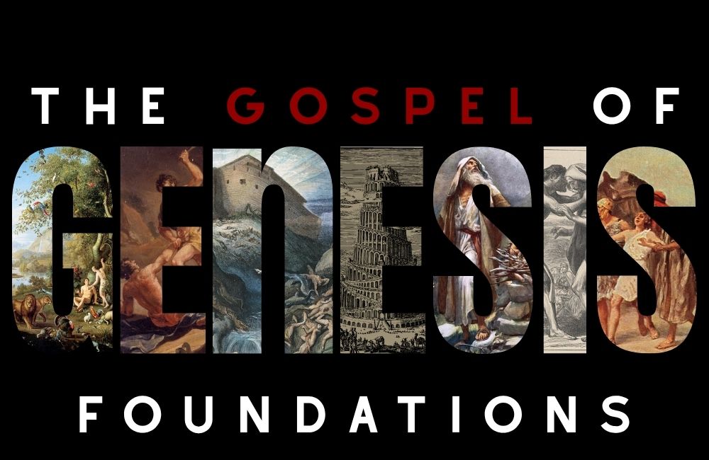 The Gospel of Genesis Foundations